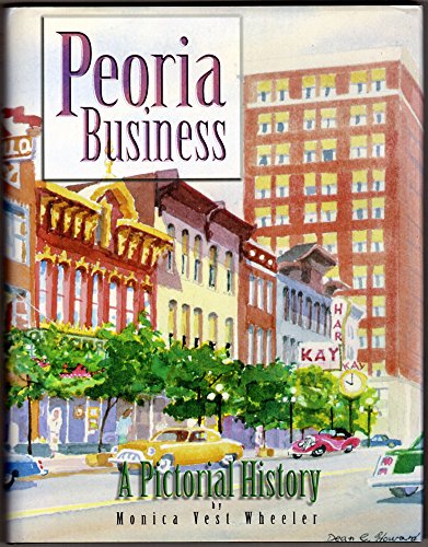 Stock image for Peoria Business: A Pictorial History for sale by Lowry's Books