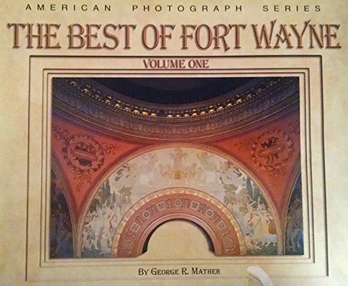 Imagen de archivo de The Best of Fort Wayne Volume 1 (American Photograph Series) a la venta por HPB-Diamond