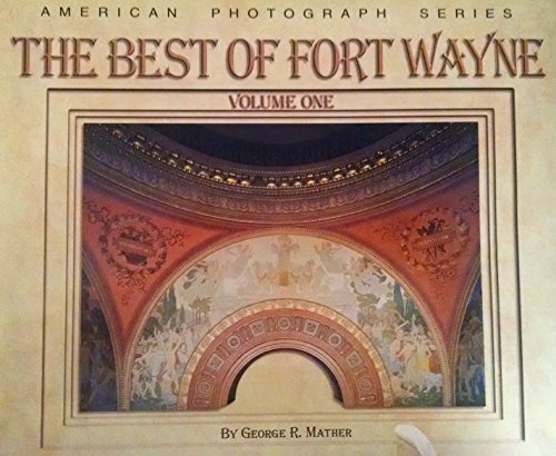 Stock image for The Best of Fort Wayne Volume 1 (American Photograph Series) for sale by HPB-Diamond