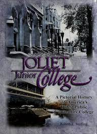 Stock image for Joliet Junior College 1901 to 2001: A pictorial history of America's oldest public community college for sale by Better World Books