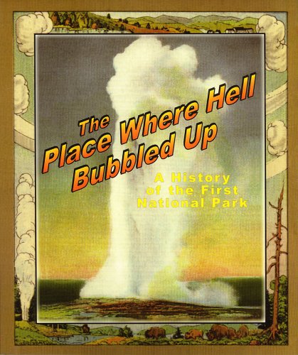 Beispielbild fr The Place Where Hell Bubbled Up: A History of the First National Park zum Verkauf von WorldofBooks