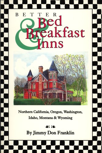 Stock image for Better Bed & Breakfast Inns: Covering Northern California, Oregon, Washington, Idaho, Montana, and Wyoming (COMPLETE GUIDE TO NORTHWEST'S BED AND BREAKFAST INNS) for sale by Wonder Book