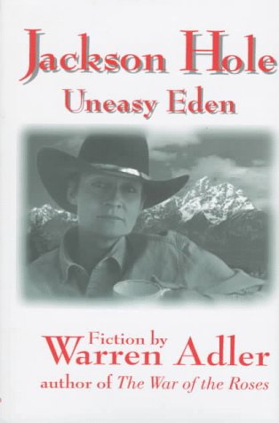 Stock image for Jackson Hole: Uneasy Eden for sale by Isle of Books