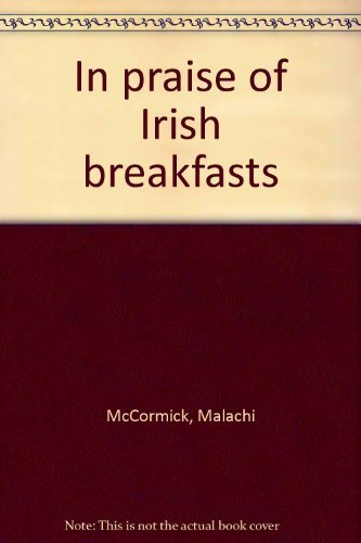 In praise of Irish breakfasts (9780943984421) by McCormick, Malachi