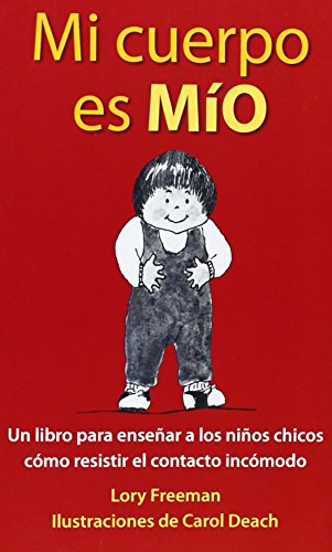 Imagen de archivo de Mi Cuerpo es Mio: Un Libro para Ense+?ar a los Ni+?os Peque+?os c+?mo Resistir el Contacto Inc+?modo (Spanish Edition) a la venta por SecondSale