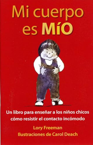 Stock image for Mi Cuerpo es Mio: Un Libro para Ense+?ar a los Ni+?os Peque+?os c+?mo Resistir el Contacto Inc+?modo (Spanish Edition) for sale by SecondSale