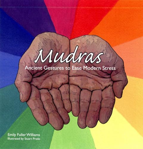 MUDRAS Ancient Gestures to Ease Modern Stress
