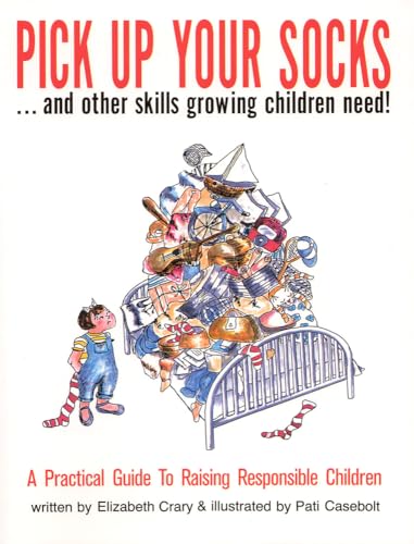 Beispielbild fr Pick Up Your Socks . . . and Other Skills Growing Children Need!: A Practical Guide to Raising Responsible Children zum Verkauf von Wonder Book