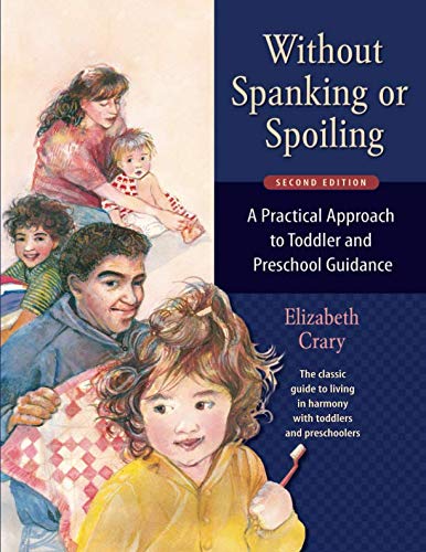 Beispielbild fr Without Spanking or Spoiling : A Practical Approach to Toddler and Preschool Guidance zum Verkauf von Better World Books