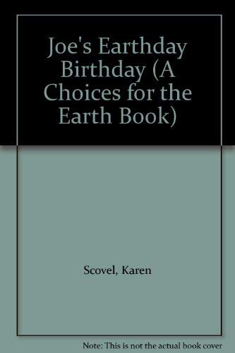 Joe's Earthday Birthday (A Choices for the Earth Book)