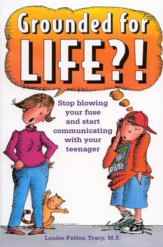 Beispielbild fr Grounded for Life!? : Stop Blowing Your Fuse and Start Communicating with Your Teenager zum Verkauf von Better World Books