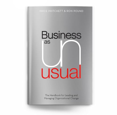 Business As Unusual: The Handbook for Leading and Managing Organizational Change (9780944002018) by Price Pritchett; Ron Pound