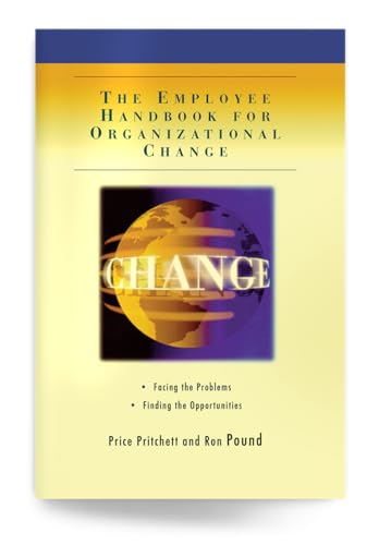 The Employee Handbook for Organizational Change: Facing the Problems, Finding the Opportunities (9780944002070) by Price Pritchett; Ron Pound