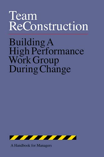 9780944002100: Team Reconstruction: Building a High Performance Work Group During Change