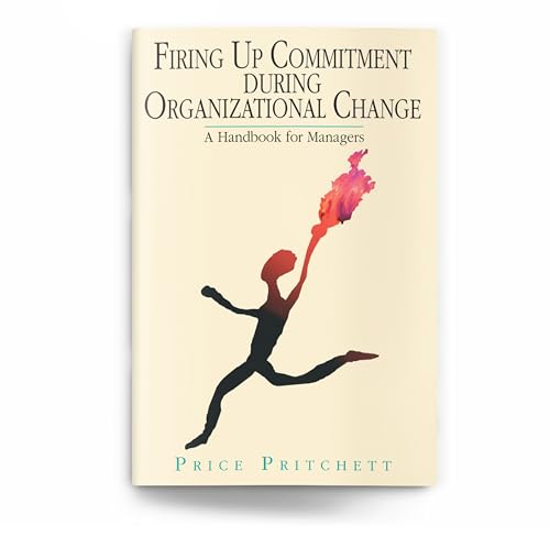 Stock image for Firing Up Commitment During Organizational Change: A Handbook for Managers for sale by Once Upon A Time Books