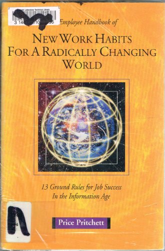 Beispielbild fr The Employee Handbook of New Work Habits for a Radically Changing World : 13 Ground Rules for Job Success in the Information Age zum Verkauf von Better World Books