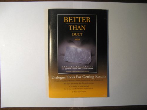 Imagen de archivo de Better Than Duct Tape: Dialogue Tools for Getting Results and Getting Along a la venta por SecondSale