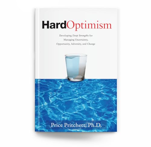 Beispielbild fr Hard Optimism: Developing Deep Strengths for Managing Uncertainty, Opportunity, Adversity, and Change zum Verkauf von Gulf Coast Books