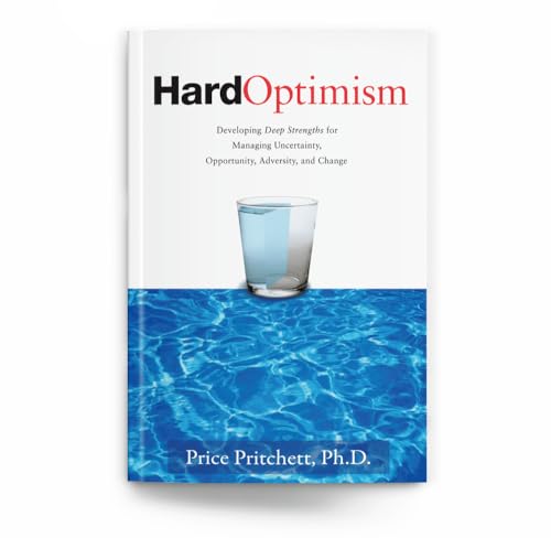 Imagen de archivo de Hard Optimism: Developing Deep Strengths for Managing Uncertainty, Opportunity, Adversity, and Change a la venta por SecondSale