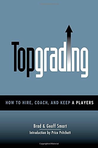 Beispielbild fr Topgrading (How To Hire, Coach and Keep A Players) zum Verkauf von Goodwill of Colorado