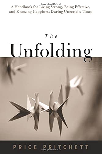 Beispielbild fr The Unfolding : A Handbook for Living Strong, Being Effective, and Knowing Happiness During Uncertain Times zum Verkauf von Better World Books