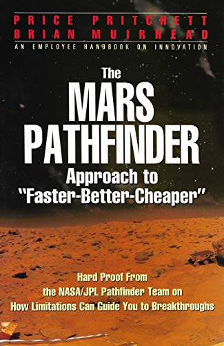 Imagen de archivo de The Mars Pathfinder: Approach to Faster-Better-Cheaper: Hard Proof from the NASA/Jpl Pathfinder Team on How Limitations Can Guide You to a la venta por ThriftBooks-Dallas