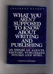 Stock image for What You Aren't Supposed to Know About Writing and Publishing: An Expose of Editors, Agents Publishing House and More : An Insider's Report for sale by HPB-Ruby