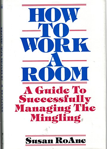 Beispielbild fr How to Work a Room: A Guide to Successfully Managing the Mingling zum Verkauf von Wonder Book
