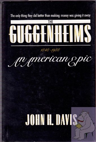 Imagen de archivo de The Guggenheims, 1848-1988: An American Epic a la venta por HPB-Red