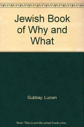 Stock image for The Jewish Book of Why and What: A Guide to Jewish Tradition, Custom, Practice and Belief for sale by Front Cover Books
