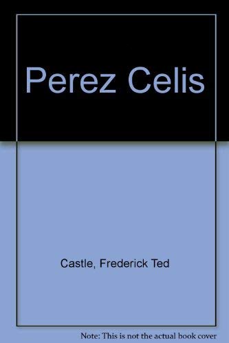 Perez Celis (English and Spanish Edition) (9780944007273) by Castle, Frederick Ted; Frank, Peter; Squirru, Rafael; Perez Celis