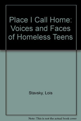 Imagen de archivo de The Place I Call Home: Voices and Faces of Homeless Teens a la venta por Wonder Book