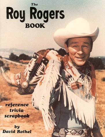 Stock image for The Roy Rogers Book: A Reference : Trivia Scrapbook for sale by M & M Books