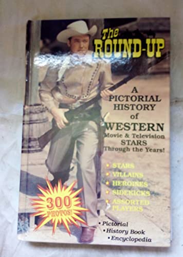 Beispielbild fr The Round-Up: A Pictorial History of Western Movie and Television Stars Through the Years zum Verkauf von WorldofBooks