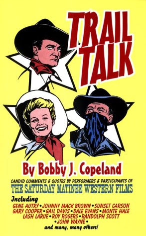 Stock image for Trail Talk : Candid Comments and Quotes by Performers and Participants of the Saturday Matinee Western Films for sale by BooksRun