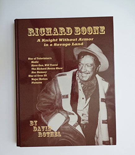 9780944019290: Richard Boone: A Knight Without Armor in a Savage Land