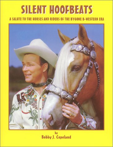 Stock image for Silent Hoofbeats: A Salute to the Horses and Riders of the Bygone B-Western Era for sale by M & M Books