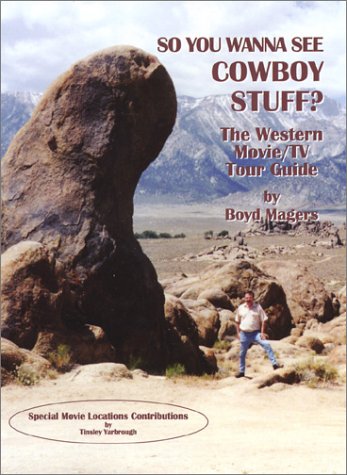 Beispielbild fr So You Wanna See Cowboy Stuff? The Western Movie / TV Tour Guide (special movie locations contribution). zum Verkauf von Harry Alter