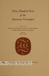 Imagen de archivo de Three Hundred Years of the American Newspaper [300 Years of the American Newspaper] a la venta por Saucony Book Shop