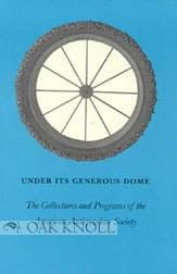 Beispielbild fr Under Its Generous Dome: The Collections and Programs of the American Antiquarian Society zum Verkauf von Wonder Book