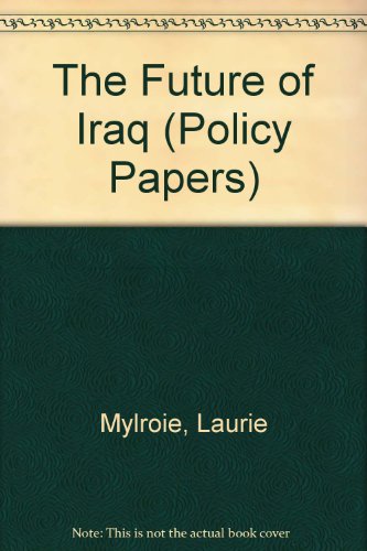 The Future of Iraq (Policy Papers) (9780944029107) by Mylroie, Laurie