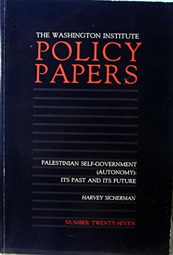 Stock image for Palestinian Self-Government (Autonomy) : its Past and its Future. Washington Institute Policy Papers Number 27 for sale by Frost Pocket Farm - IOBA