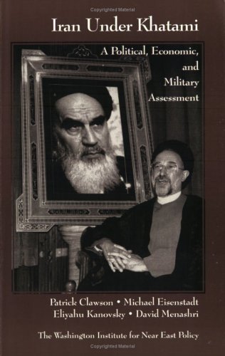 Stock image for Iran Under Khatami: A Political, Economic, and Military Assessment (A Washington Institute Monograph) for sale by Books From California