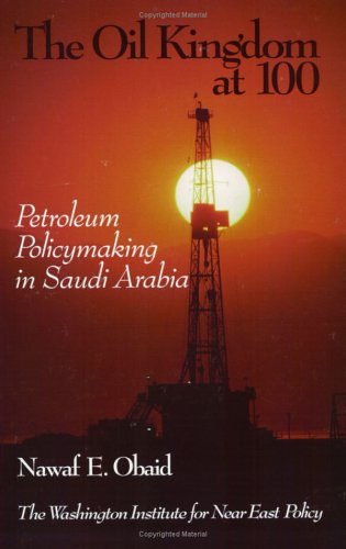 Stock image for The Oil Kingdom at 100: Petroleum Policymaking in Saudi Arabia (Washington Institute for Near East Policy Papers, No. 55) (Policy Papers (Washington Institute for Near East Policy), No. 55.) for sale by Bookmans