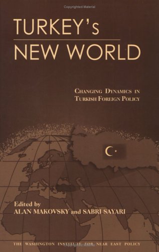 Beispielbild fr Turkey's New World: Changing Dynamics in Turkish Foreign Policy zum Verkauf von Wonder Book