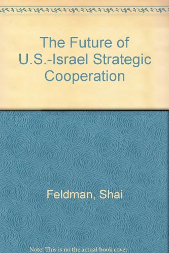 Beispielbild fr The Future of U.S.-Israel Strategic Cooperation zum Verkauf von Wonder Book