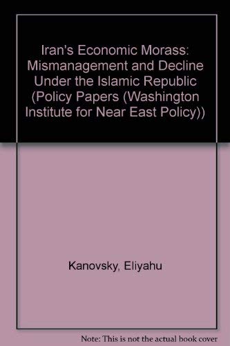 Stock image for Iran's Economic Morass: Mismanagement and Decline Under the Islamic Republic (Policy Papers (Washington Institute for Near East Policy)) for sale by Wonder Book