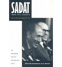 Stock image for Sadat and His Legacy: Egypt and the World, 1977-1997 : On the Occasion of the Twentieth Anniversary of President Sadat's Journey to Jerusalem for sale by Wonder Book