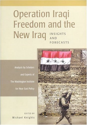 Beispielbild fr Operation Iraqi Freedom and the New Iraq: Insights and Forecasts zum Verkauf von Presidential Book Shop or James Carroll