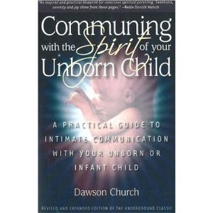 Communing With the Spirit of Your Unborn Child (Aslan Publishing) (9780944031018) by Church, Dawson